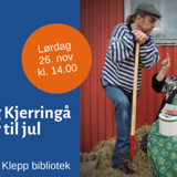 Klepp bibliotek: Gubben og Kjerringå steller til jul.
Passer for barn fra 3. år og oppover (påmelding)
